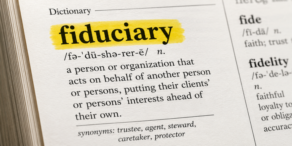 A fiduciary is a person or organization with a legal duty to act in another party’s best interest.