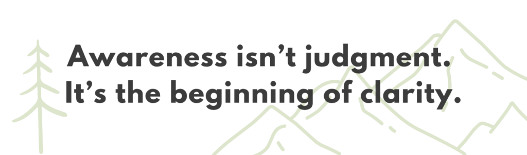 Graphic with the quote: “Awareness isn’t judgment. It’s the beginning of clarity.” displayed in Being Financial brand colors over a clean, calming background. The design emphasizes financial self-awareness as the first step toward making confident, informed financial decisions.